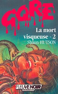 Shaun Hutson - La Mort visqueuse