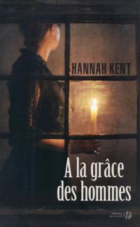 Hannah Kent - A la grâce des hommes