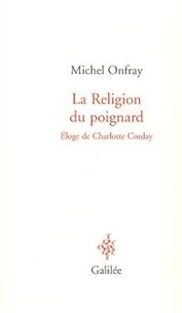 Michel Onfray - La religion du poignard