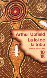 Arthur Upfield - La loi de la tribu : Inédit