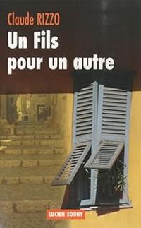 Claude Rizzo - Un fils pour un autre