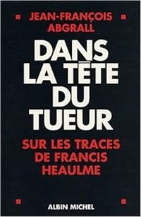 Jean-françois Abgrall - Dans la tête du tueur