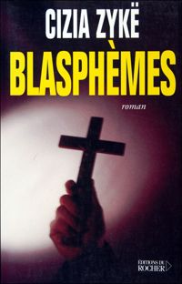Cizia Zykë - Blasphèmes : Mémoires du diable