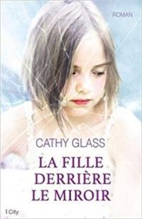 Cathy Glass - La fille derrière le miroir
