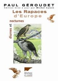 Paul Geroudet - Michel Cuisin - Les Rapaces d'Europe : Diurnes et nocturnes