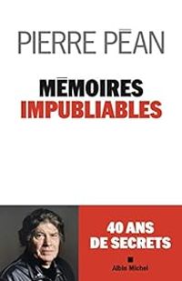 Pierre Pean - Mémoires impubliables