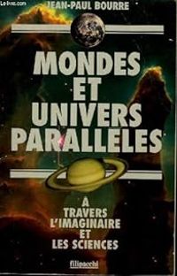 Jean Paul Bourre - Mondes et univers parallèles 