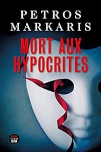 Petros Mrkaris - Mort aux hypocrites