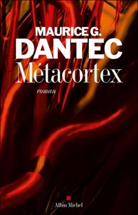 Maurice G. Dantec - Métacortex