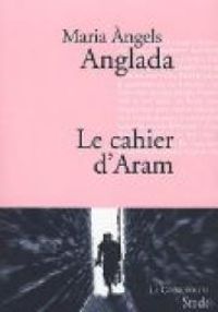 Maria Angels Anglada - Le cahier d'Aram