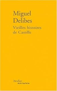 Miguel Delibes - Vieilles histoires de Castille