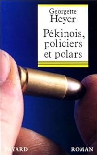 Georgette Heyer - Pékinois, policiers et polars