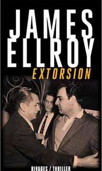 James Ellroy - Extorsion : Suivi de Perfidia