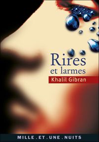 Khalil Gibran - Rires et larmes