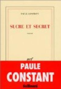 Paule Constant - Sucre et secret