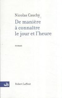 Nicolas Cauchy - De manière à connaître le jour et l'heure