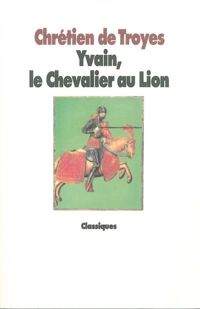 Chrétien De Troyes - Yvain, le Chevalier au lion
