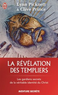 Lynn Picknett - Clive Prince - La révélation des templiers