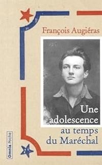 Francois Augieras - Une adolescence au temps du Maréchal