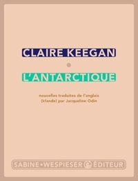 Claire Keegan - L'Antarctique