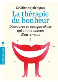 Docteur Etienne Jalenques - La thérapie du bonheur
