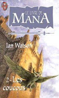 Ian Watson - Le livre de Mana 2 - Les coucous