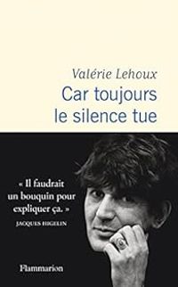 Valerie Lehoux - Car toujours le silence tue