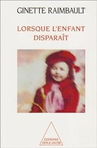 Ginette Raimbault - Lorsque l'enfant disparaît