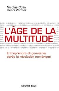 Henri Verdier Ii - Nicolas Colin - L'âge de la multitude. Entreprendre et gouverner après la révolution numérique