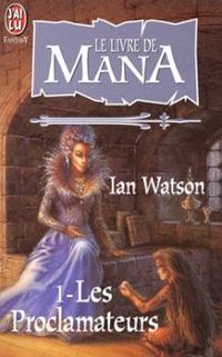 Ian Watson - Le livre de Mana 1 - Les Proclamateurs