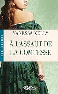 Vanessa Kelly - A l'assaut de la Comtesse