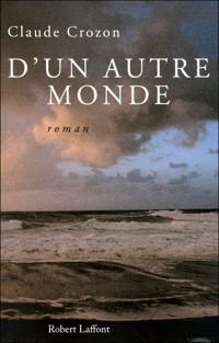 Claude Crozon - D'un autre monde