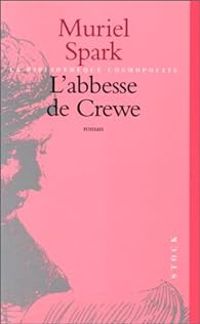 Muriel Spark - L'abbesse de crewe