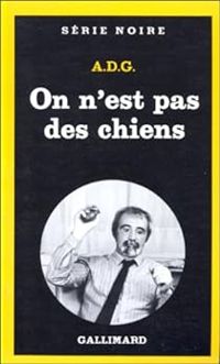  A D G - On n'est pas des chiens