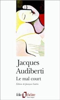 Audiberti - Le Mal court