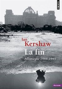 Ian Kershaw - La Fin. Allemagne (1944-1945)