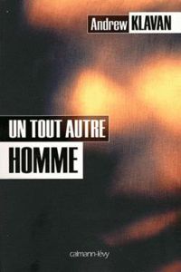 Andrew Klavan - Un tout autre homme