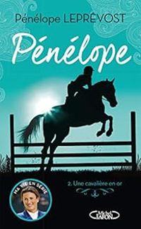 Penelope Leprevost - Olivia De Dieuleveult - Une cavalière en or