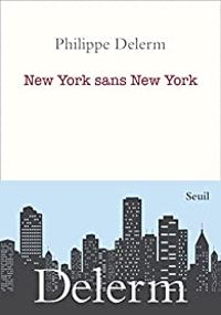 Philippe Delerm - New York sans New York