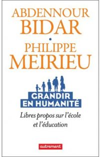 Philippe Meirieu - Abdennour Bidar - Grandir en humanité 