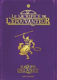 Couverture du livre Le sacrifice de l'Épouvanteur - Joseph Delaney