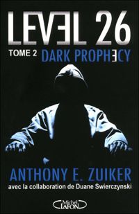 Anthony E. Zuiker - Duane Swierczynski - Level 26 - tome 2 Dark prophecy