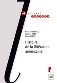 Marc Amfreville - Claire Fabre - Antoine Caze - Histoire de la littérature américaine