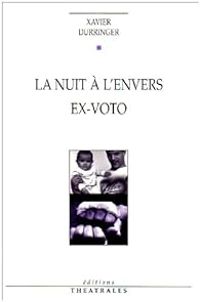 Xavier Durringer - La nuit à l'envers / Ex-voto