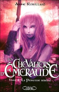 Couverture du livre la princesse rebelle - Anne Robillard