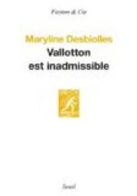 Maryline Desbiolles - Vallotton est inadmissible