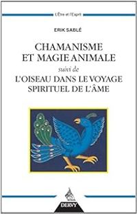 Erik Sable - Chamanisme et magie animale 