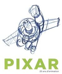 Jean Jacques Launier - Elyse Klaidman - Ed Catmull - John Lasseter - Pixar : 25 ans d'animation