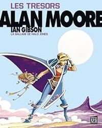 Alan Moore - William Gibson - Les trésors d'Alan Moore