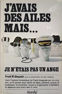 Frank W Abagnale - J'avais des ailes, mais je n'étais pas un ange